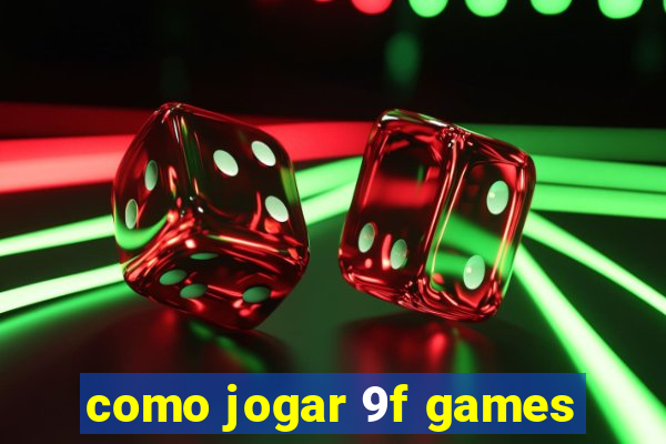 como jogar 9f games